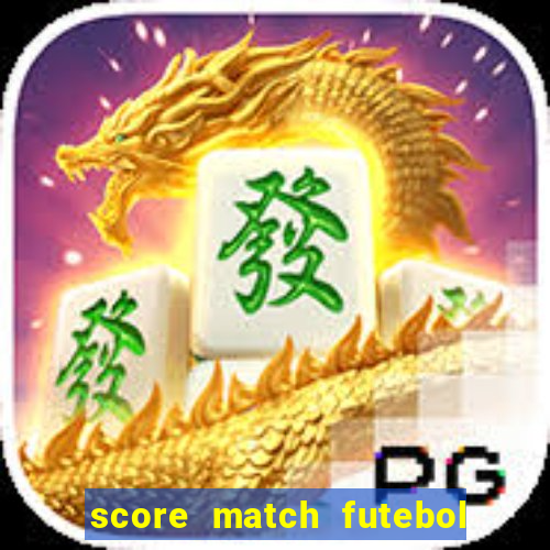 score match futebol pvp dinheiro infinito